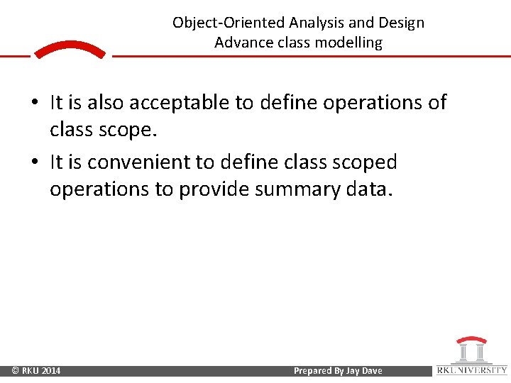 Object-Oriented Analysis and Design Advance class modelling • It is also acceptable to define