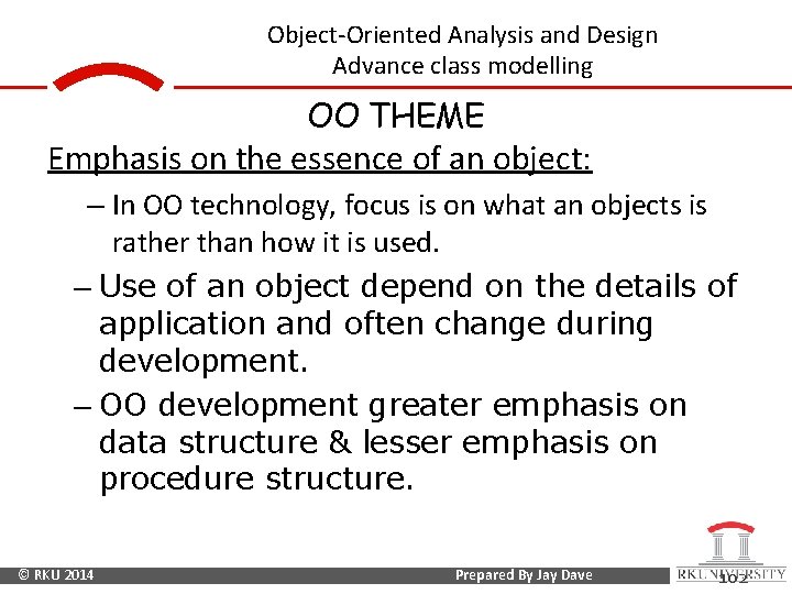 Object-Oriented Analysis and Design Advance class modelling OO THEME Emphasis on the essence of