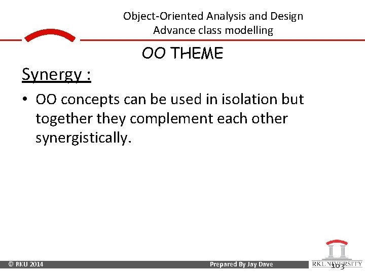 Object-Oriented Analysis and Design Advance class modelling Synergy : OO THEME • OO concepts