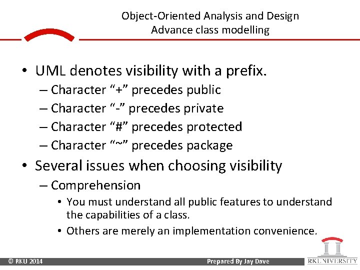 Object-Oriented Analysis and Design Advance class modelling • UML denotes visibility with a prefix.