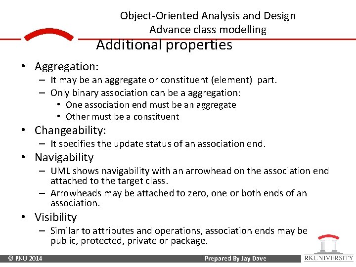 Object-Oriented Analysis and Design Advance class modelling Additional properties • Aggregation: – It may