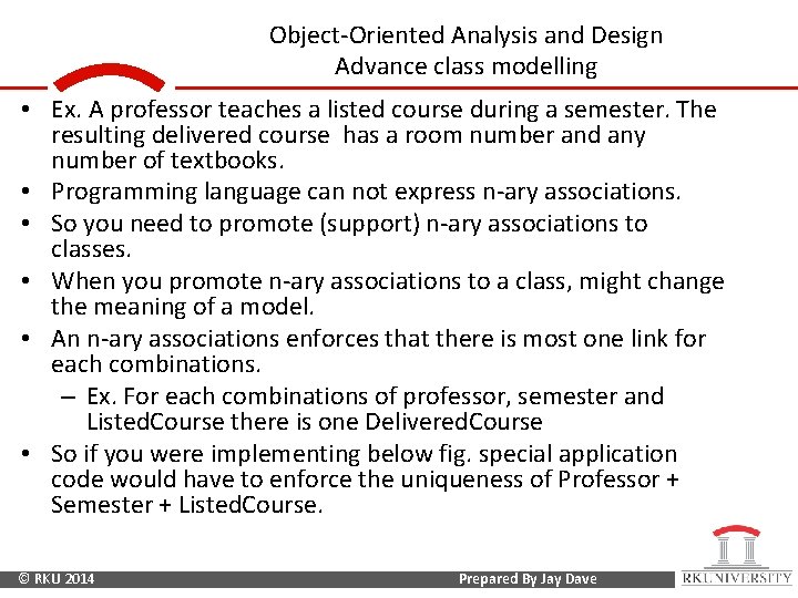 Object-Oriented Analysis and Design Advance class modelling • Ex. A professor teaches a listed