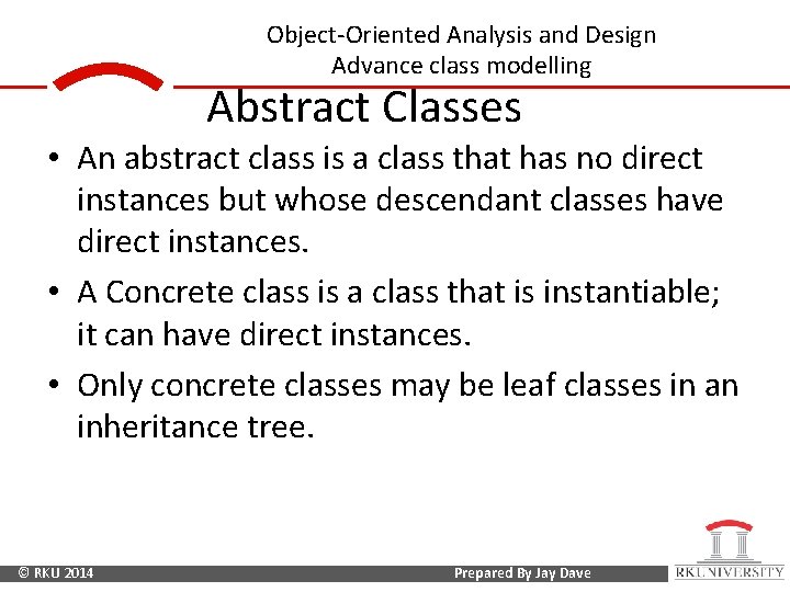 Object-Oriented Analysis and Design Advance class modelling Abstract Classes • An abstract class is