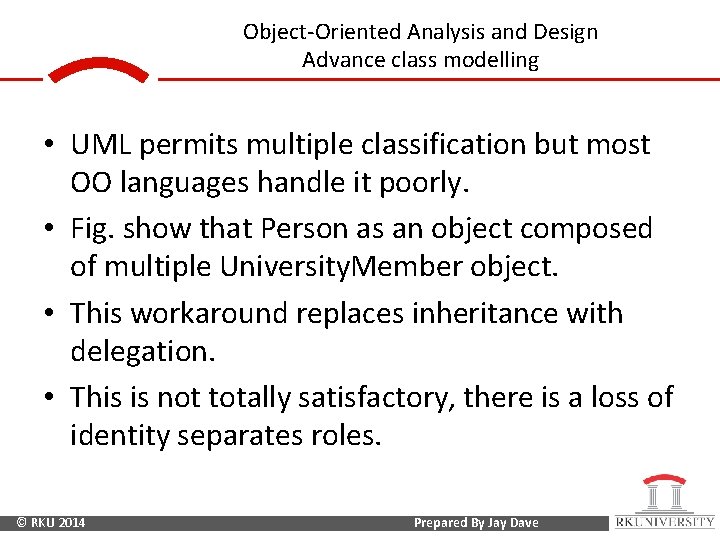 Object-Oriented Analysis and Design Advance class modelling • UML permits multiple classification but most