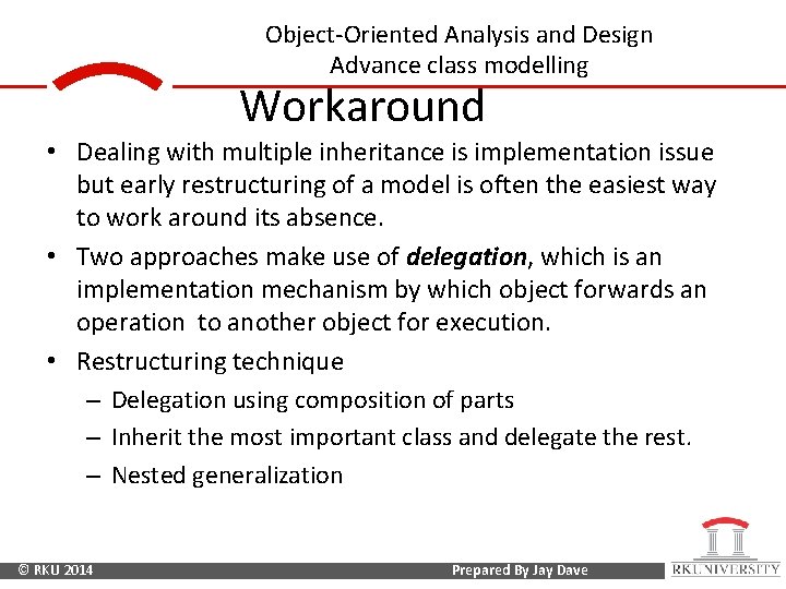 Object-Oriented Analysis and Design Advance class modelling Workaround • Dealing with multiple inheritance is