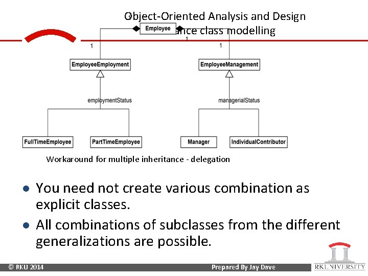Object-Oriented Analysis and Design Advance class modelling Workaround for multiple inheritance - delegation l
