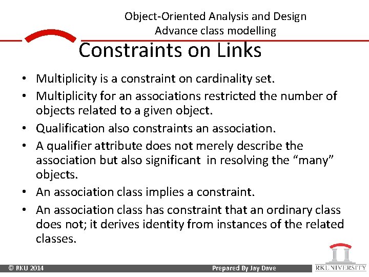 Object-Oriented Analysis and Design Advance class modelling Constraints on Links • Multiplicity is a