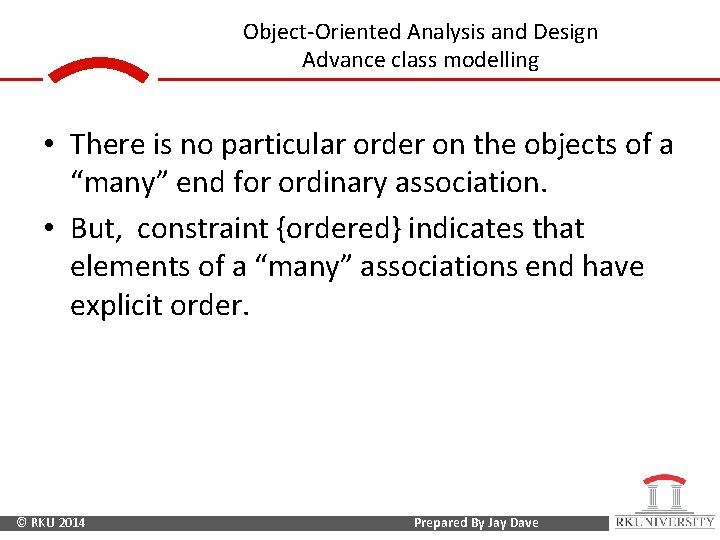 Object-Oriented Analysis and Design Advance class modelling • There is no particular order on