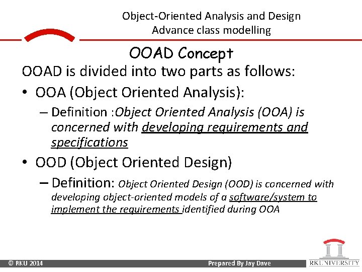 Object-Oriented Analysis and Design Advance class modelling OOAD Concept OOAD is divided into two