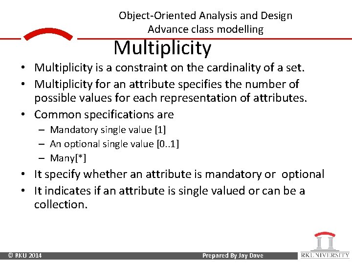 Object-Oriented Analysis and Design Advance class modelling Multiplicity • Multiplicity is a constraint on