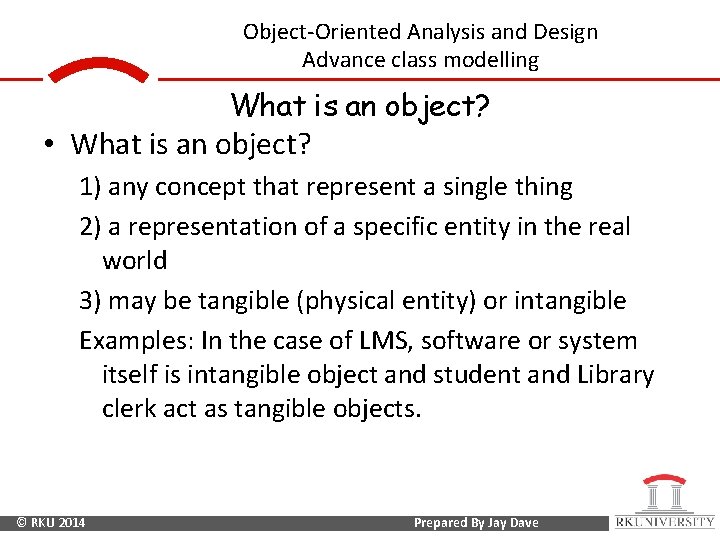Object-Oriented Analysis and Design Advance class modelling What is an object? • What is