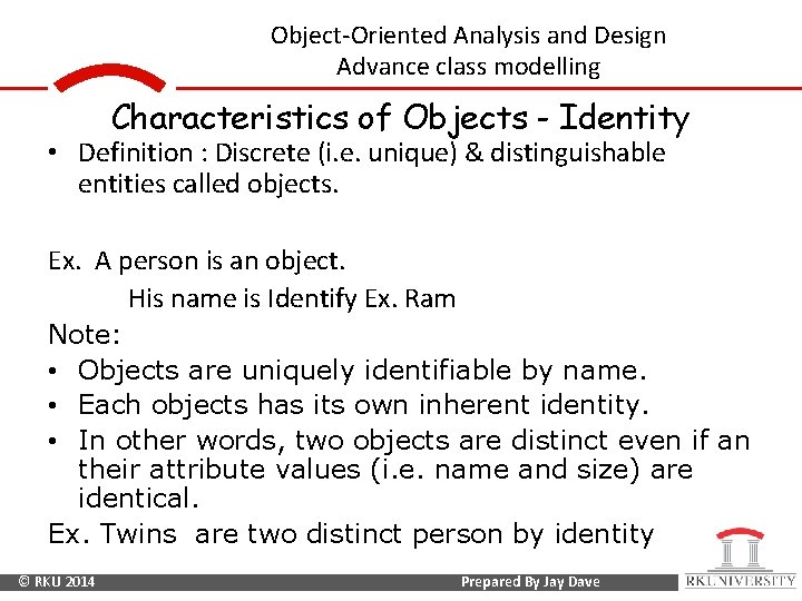 Object-Oriented Analysis and Design Advance class modelling Characteristics of Objects - Identity • Definition