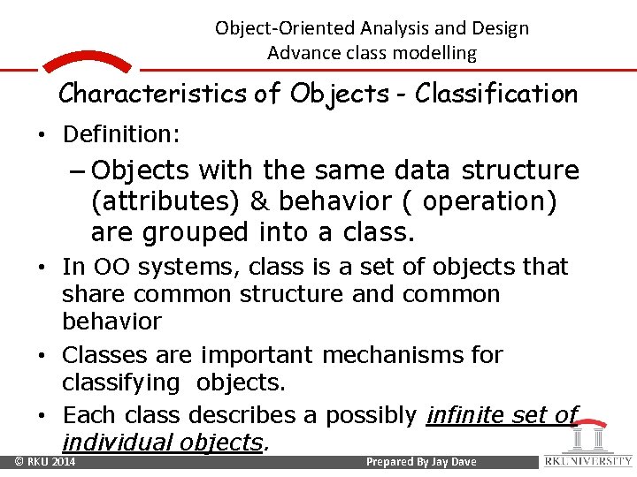 Object-Oriented Analysis and Design Advance class modelling Characteristics of Objects - Classification • Definition: