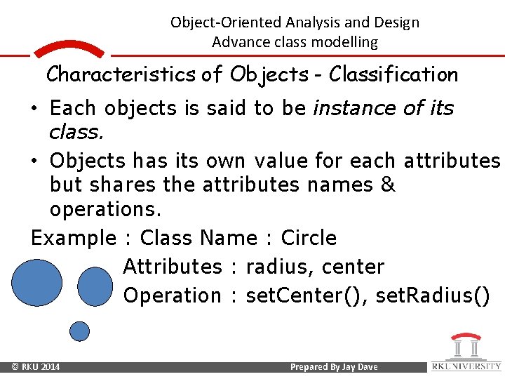 Object-Oriented Analysis and Design Advance class modelling Characteristics of Objects - Classification • Each
