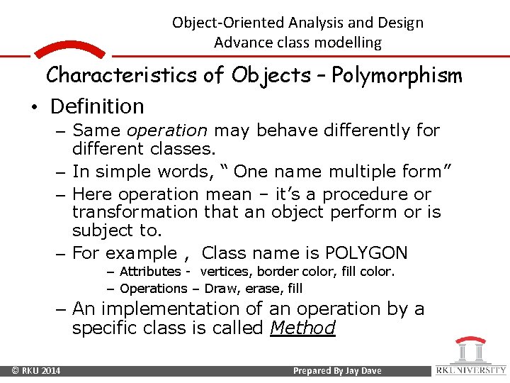 Object-Oriented Analysis and Design Advance class modelling Characteristics of Objects – Polymorphism • Definition