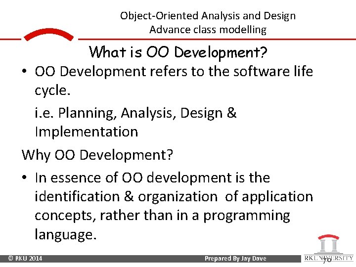 Object-Oriented Analysis and Design Advance class modelling What is OO Development? • OO Development
