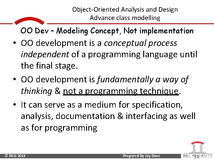 Object-Oriented Analysis and Design Advance class modelling OO Dev – Modeling Concept, Not implementation