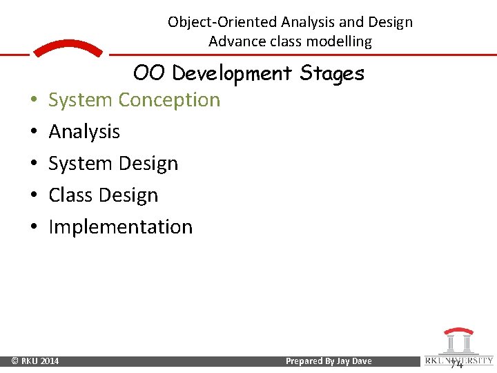 Object-Oriented Analysis and Design Advance class modelling OO Development Stages • • • System