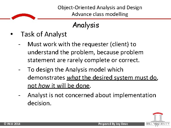 Object-Oriented Analysis and Design Advance class modelling Task of Analyst • - - -