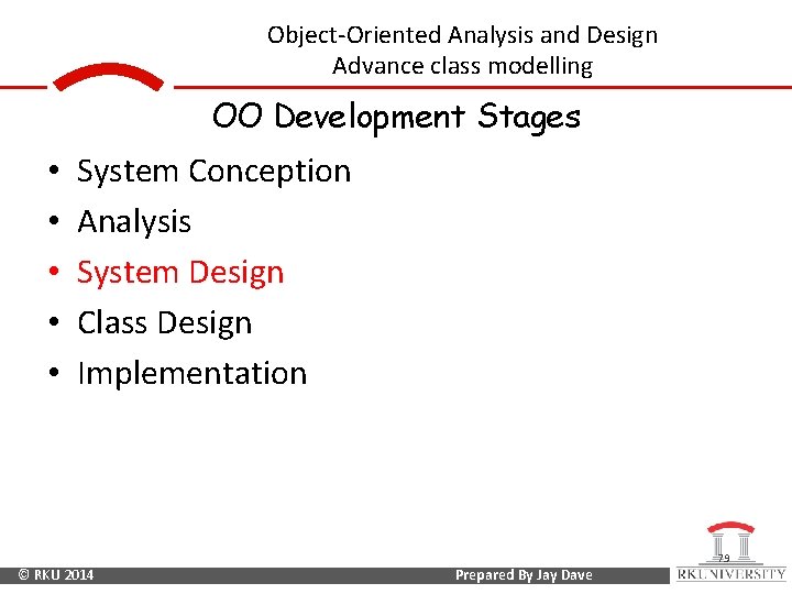 Object-Oriented Analysis and Design Advance class modelling OO Development Stages • • • System
