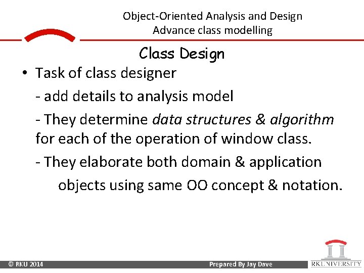 Object-Oriented Analysis and Design Advance class modelling Class Design • Task of class designer