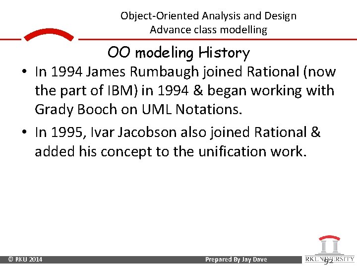 Object-Oriented Analysis and Design Advance class modelling OO modeling History • In 1994 James