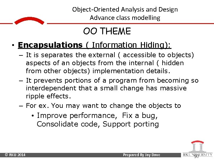 Object-Oriented Analysis and Design Advance class modelling OO THEME • Encapsulations ( Information Hiding):