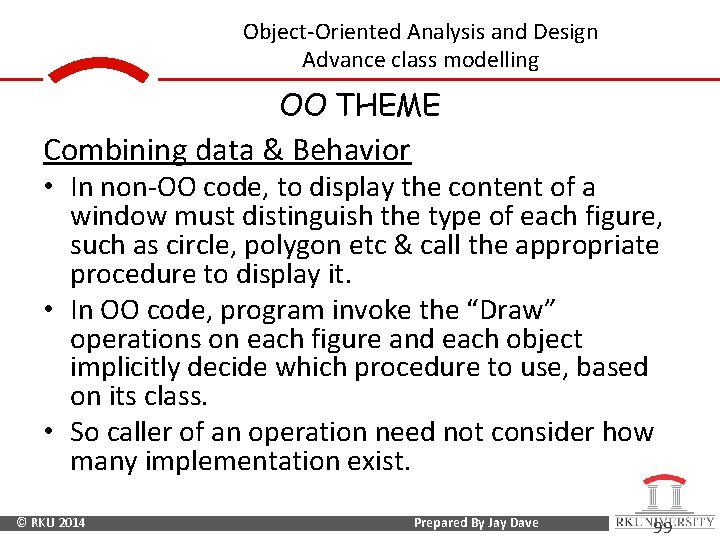 Object-Oriented Analysis and Design Advance class modelling OO THEME Combining data & Behavior •