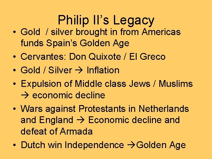 Philip II’s Legacy • Gold / silver brought in from Americas funds Spain’s Golden