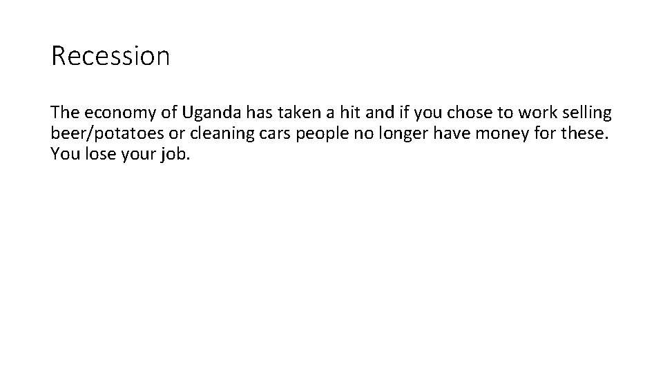 Recession The economy of Uganda has taken a hit and if you chose to