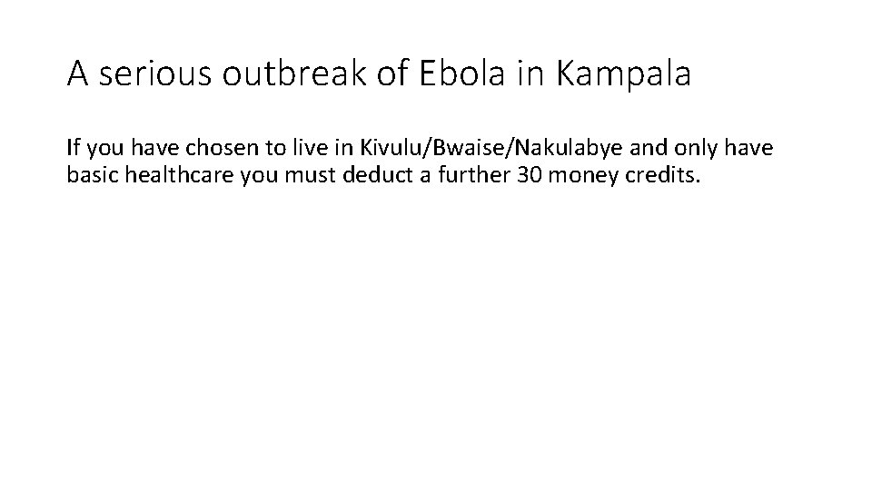 A serious outbreak of Ebola in Kampala If you have chosen to live in