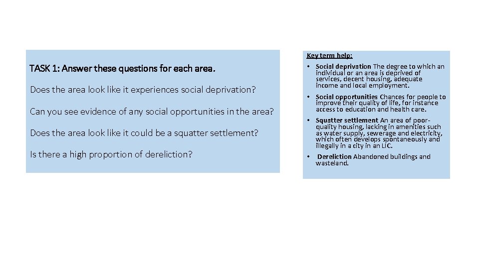 Key term help: TASK 1: Answer these questions for each area. Does the area