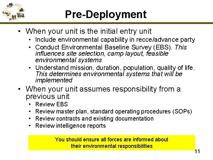 Pre-Deployment • When your unit is the initial entry unit • Include environmental capability