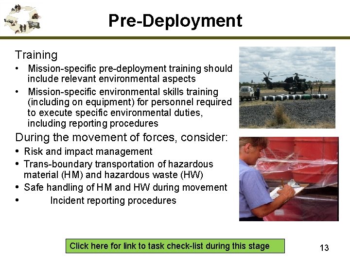 Pre-Deployment Training • Mission-specific pre-deployment training should include relevant environmental aspects • Mission-specific environmental