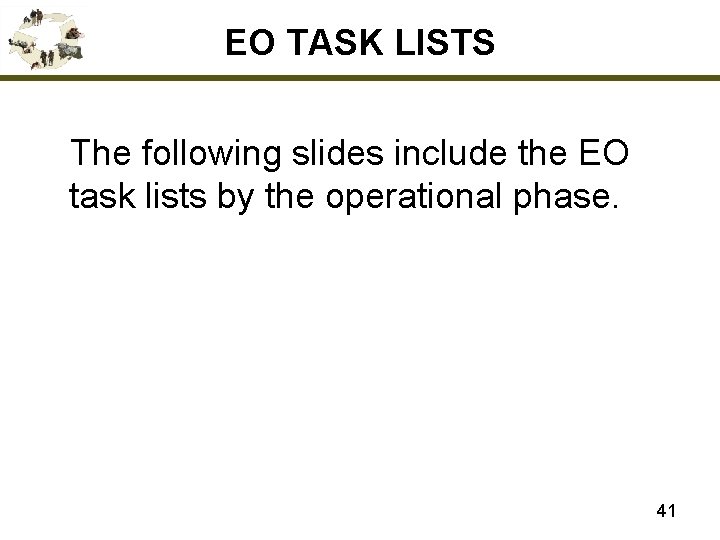 EO TASK LISTS The following slides include the EO task lists by the operational