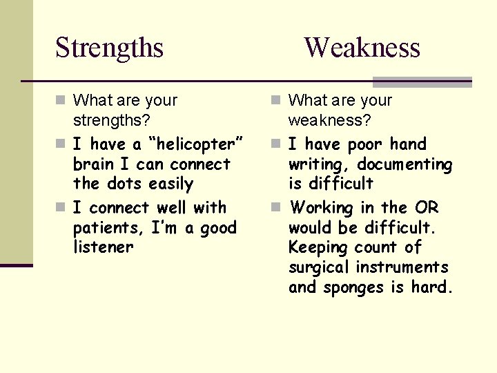 Strengths Weakness n What are your strengths? n I have a “helicopter” brain I