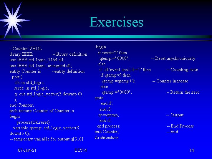 Exercises --Counter VHDL ibrary IEEE; --library definition use IEEE. std_logic_1164. all; use IEEE. std_logic_unsigned.