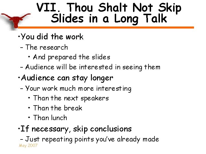 VII. Thou Shalt Not Skip Slides in a Long Talk • You did the