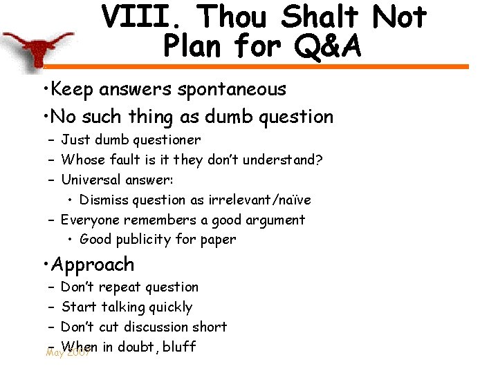 VIII. Thou Shalt Not Plan for Q&A • Keep answers spontaneous • No such