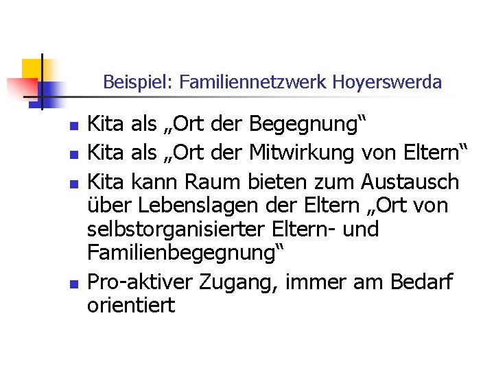 Beispiel: Familiennetzwerk Hoyerswerda n n Kita als „Ort der Begegnung“ Kita als „Ort der