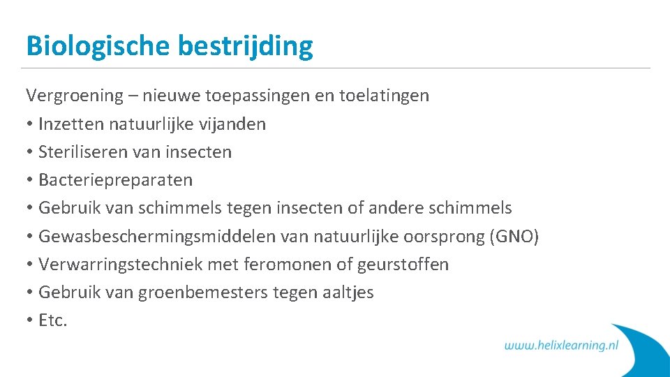 Biologische bestrijding Vergroening – nieuwe toepassingen en toelatingen • Inzetten natuurlijke vijanden • Steriliseren