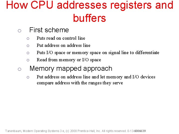 How CPU addresses registers and buffers o First scheme o o o Puts read