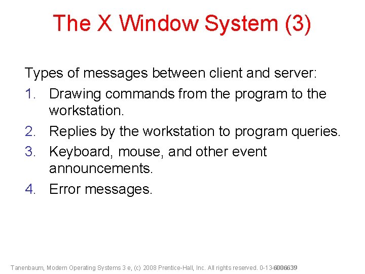 The X Window System (3) Types of messages between client and server: 1. Drawing