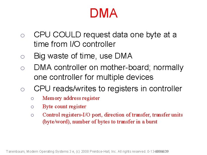 DMA o o CPU COULD request data one byte at a time from I/O