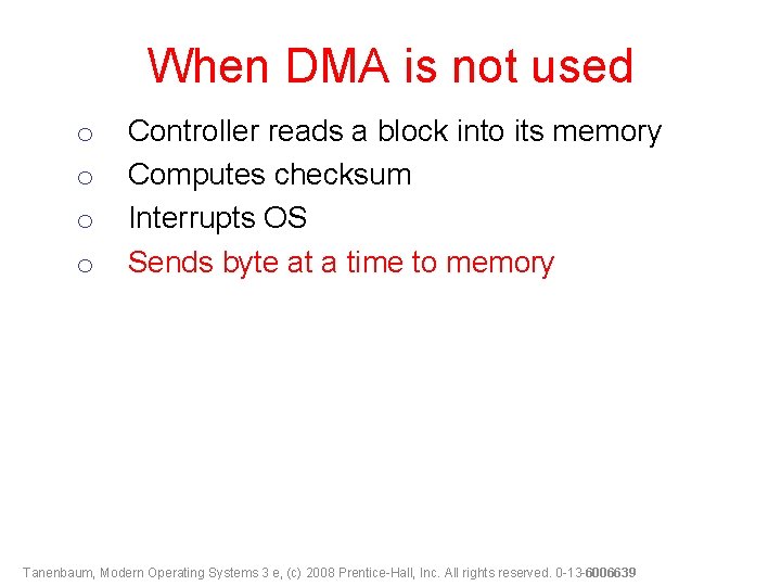 When DMA is not used o o Controller reads a block into its memory