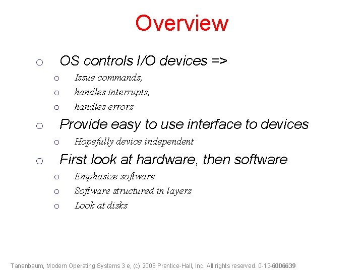 Overview o OS controls I/O devices => o o Provide easy to use interface