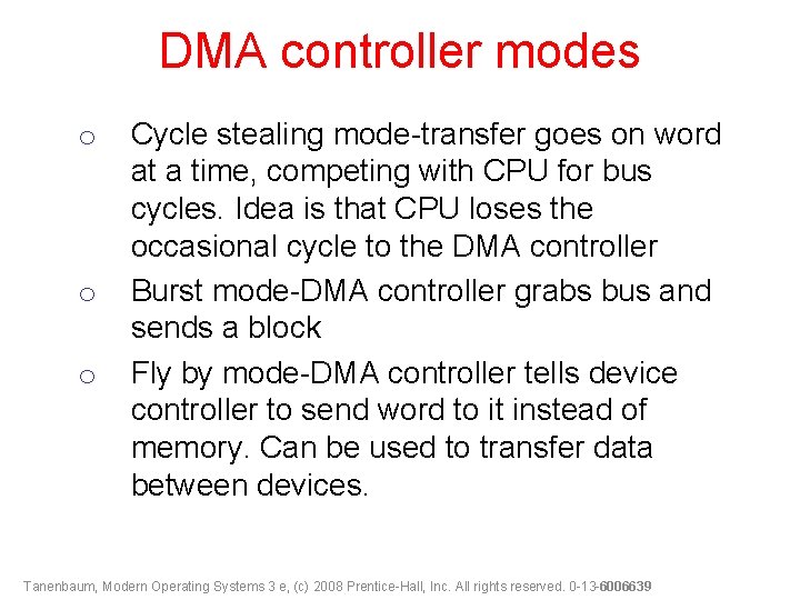 DMA controller modes o o o Cycle stealing mode-transfer goes on word at a