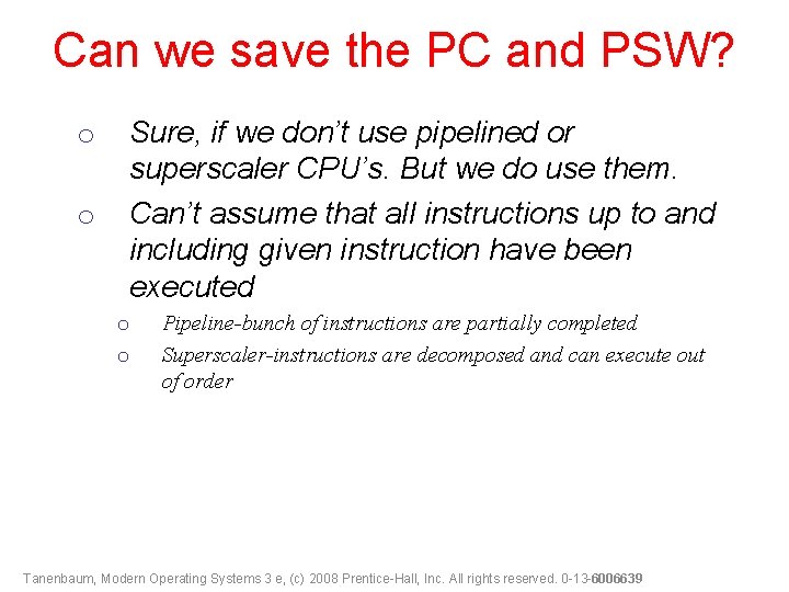 Can we save the PC and PSW? o o Sure, if we don’t use