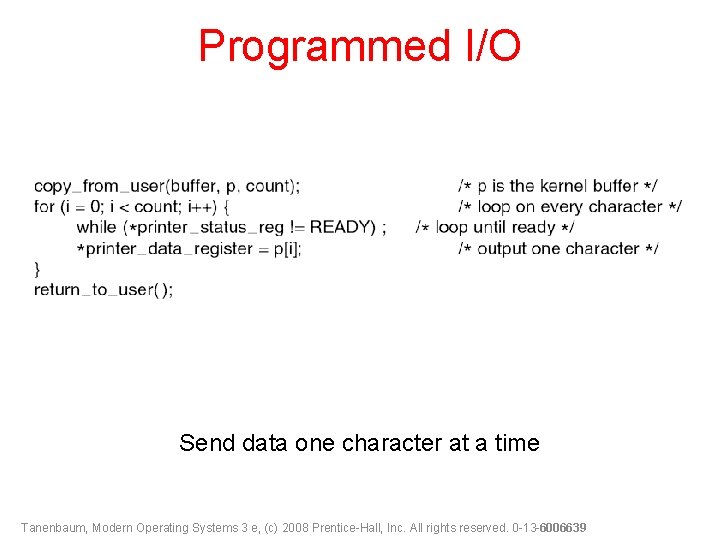 Programmed I/O Send data one character at a time Tanenbaum, Modern Operating Systems 3