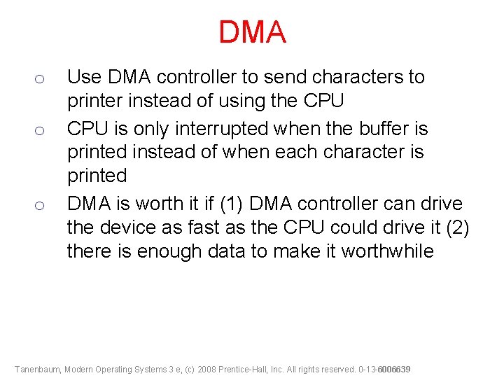 DMA o o o Use DMA controller to send characters to printer instead of